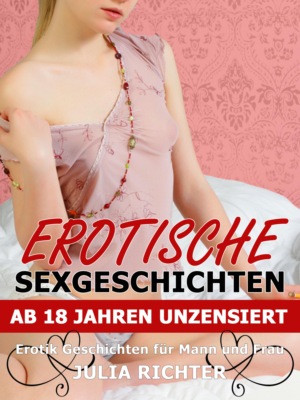 Erotische Sexgeschichten ab 18 Jahren unzensiert