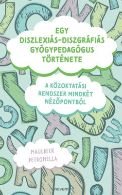 Egy diszlexiás-diszgráfiás gyógypedagógus története