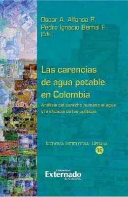 Las carencias de agua potable en Colombia. Análisis de la economía de la regulación, la juridicidad y los resultados de las políticas