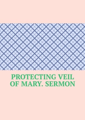 Protecting Veil of Mary. Sermon