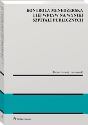 Kontrola menedżerska i jej wpływ na wyniki szpitali publicznych. Ujęcie modelowe