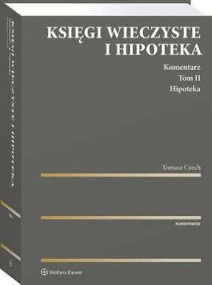 Księgi wieczyste i hipoteka. Komentarz. Tom II. Hipoteka