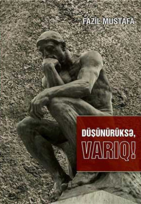 Düşünürüksə, varıq!