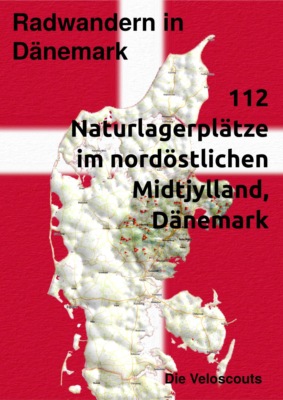 Radwandern in Dänemark – 112 Naturlagerplätze im nordöstlichen Mittel-Dänemark