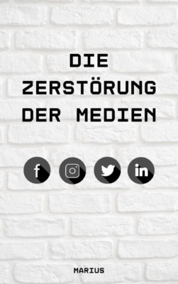 Die Zerstörung der Medien