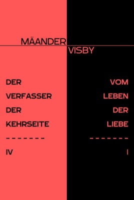 DER VERFASSER DER KEHRSEITE & VOM LEBEN DER LIEBE
