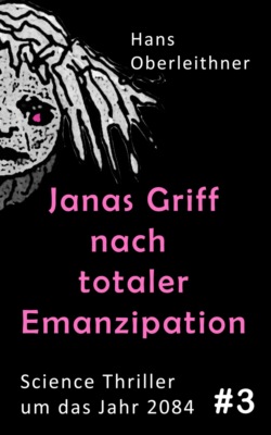 Janas Griff nach totaler Emanzipation