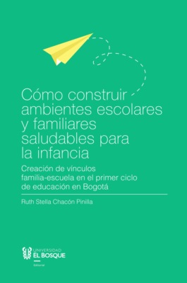Cómo construir ambientes escolares y familiares saludables para la infancia