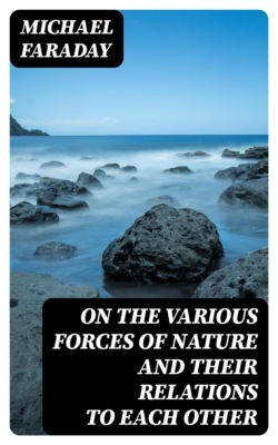 On the various forces of nature and their relations to each other