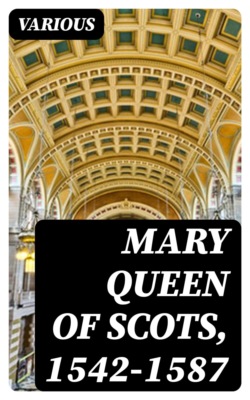 Mary Queen of Scots, 1542-1587