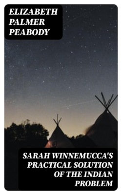 Sarah Winnemucca's Practical Solution of the Indian Problem