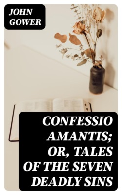 Confessio Amantis; Or, Tales of the Seven Deadly Sins