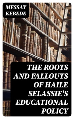 The Roots and Fallouts of Haile Selassie's Educational Policy
