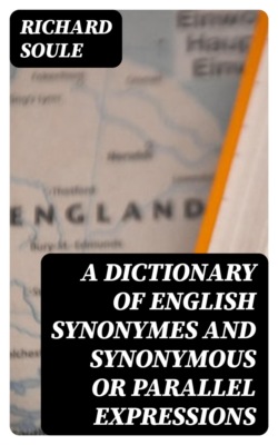 A Dictionary of English Synonymes and Synonymous or Parallel Expressions