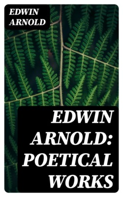 Edwin Arnold: Poetical Works