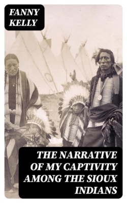 The Narrative of My Captivity Among the Sioux Indians