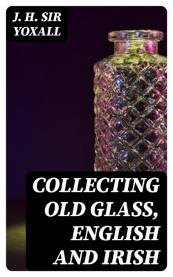 Collecting Old Glass, English and Irish