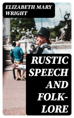 Rustic Speech and Folk-Lore