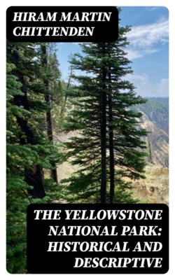 The Yellowstone National Park: Historical and Descriptive