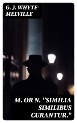 M. or N. "Similia similibus curantur."