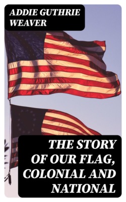 The Story of Our Flag, Colonial and National
