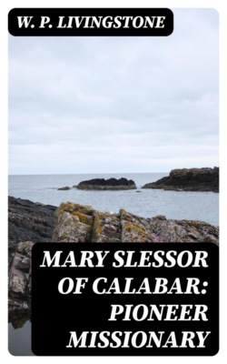 Mary Slessor of Calabar: Pioneer Missionary