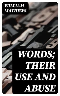 Words; Their Use and Abuse
