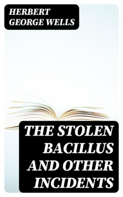 The Stolen Bacillus and Other Incidents