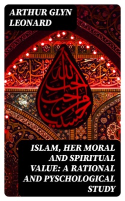 Islam, Her Moral And Spiritual Value: A Rational And Pyschological Study