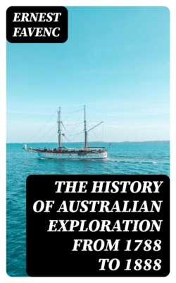 The History of Australian Exploration from 1788 to 1888