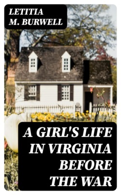 A Girl's Life in Virginia before the War