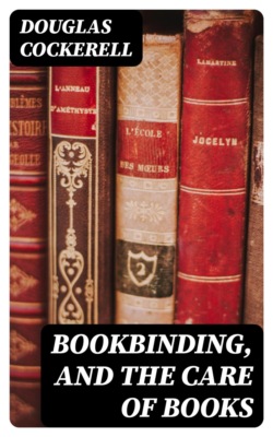 Bookbinding, and the Care of Books