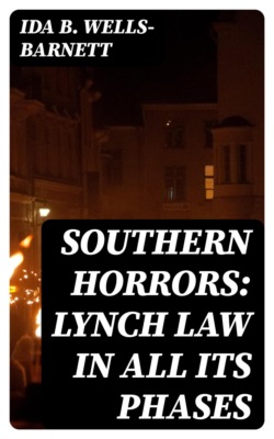 Southern Horrors: Lynch Law in All Its Phases