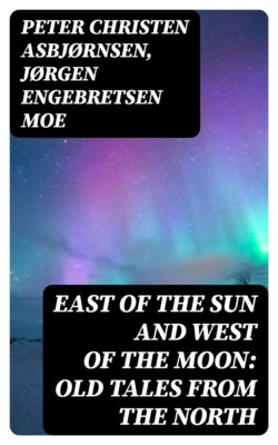 East of the Sun and West of the Moon: Old Tales from the North