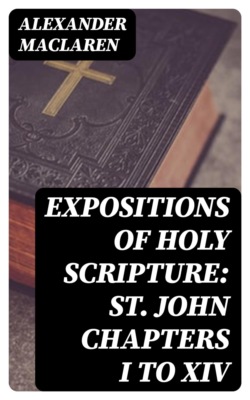 Expositions of Holy Scripture: St. John Chapters I to XIV
