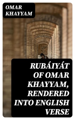 Rubáiyát of Omar Khayyam, Rendered into English Verse