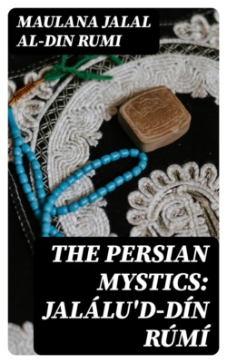 The Persian Mystics: Jalálu'd-dín Rúmí