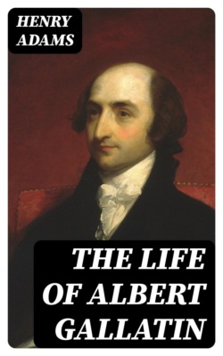 The Life of Albert Gallatin