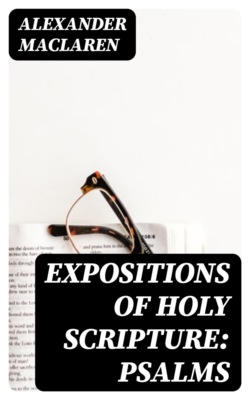 Expositions of Holy Scripture: Psalms