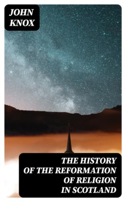 The History of the Reformation of Religion in Scotland