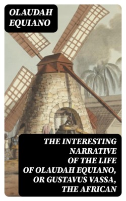 The Interesting Narrative of the Life of Olaudah Equiano, Or Gustavus Vassa, The African
