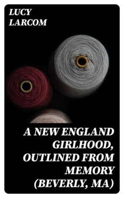 A New England Girlhood, Outlined from Memory (Beverly, MA)
