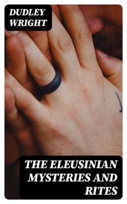 The Eleusinian Mysteries and Rites