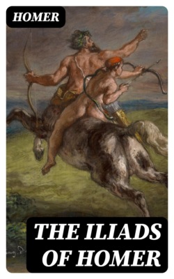 The Iliads of Homer