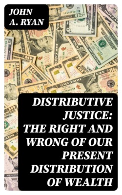 Distributive Justice: The Right and Wrong of Our Present Distribution of Wealth