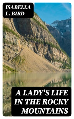 A Lady's Life in the Rocky Mountains