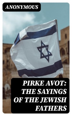 Pirke Avot: The Sayings of the Jewish Fathers