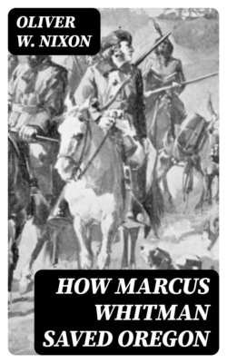 How Marcus Whitman Saved Oregon