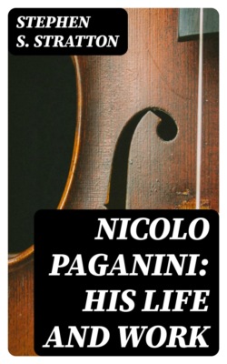 Nicolo Paganini: His Life and Work