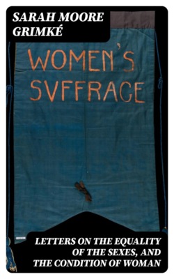 Letters on the Equality of the Sexes, and the Condition of Woman